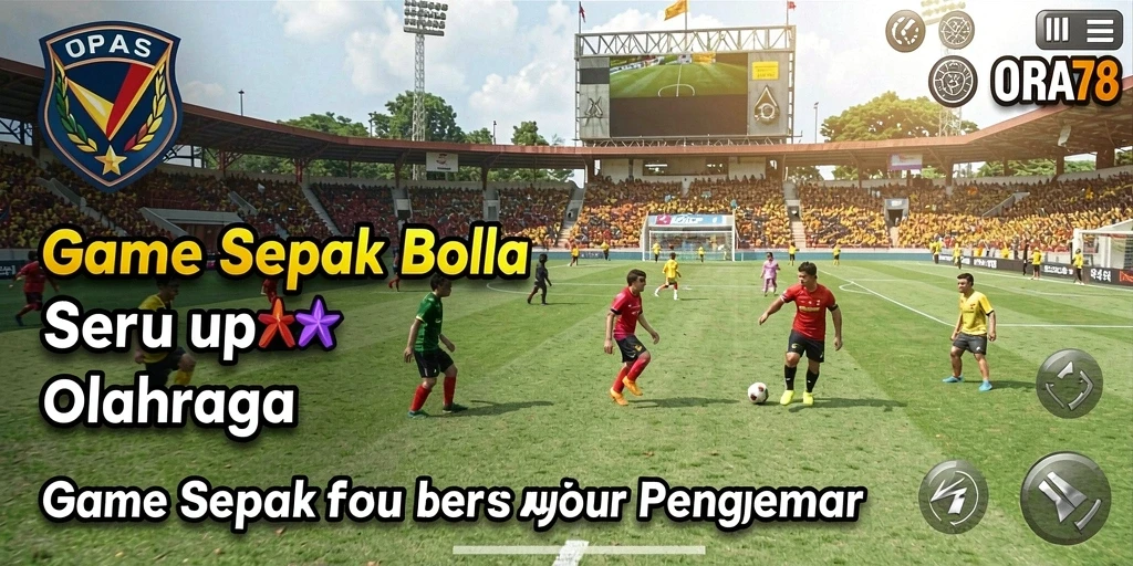 Tangkapan layar utama ORA78 menampilkan aksi mendebarkan di lapangan sepak bola.